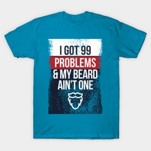 Got 99 Problems T-Shirt